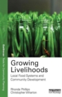 Image for Growing livelihoods  : local food systems and community development