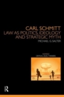 Image for Carl Schmitt : Law as Politics, Ideology and Strategic Myth