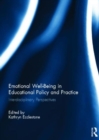 Image for Emotional well-being in educational policy and practice  : interdisciplinary perspectives