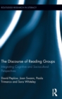 Image for The discourse of reading groups  : integrating cognitive and sociocultural perspectives