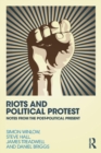 Image for Riots and political protest  : notes from the post-political present
