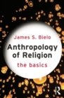 Image for Anthropology of Religion: The Basics
