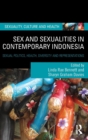 Image for Sex and sexualities in contemporary Indonesia  : sexual politics, health, diversity and representations