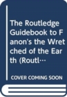 Image for The Routledge Guidebook to Fanon&#39;s The Wretched of The Earth