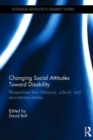 Image for Changing social attitudes toward disability  : perspectives from historical, cultural, and educational studies