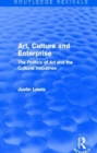 Image for Art, Culture and Enterprise (Routledge Revivals) : The Politics of Art and the Cultural Industries