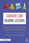 Image for Common core reading lessons  : pairing literary and nonfiction texts to promote deeper understanding