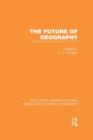 Image for The Future of Geography (RLE Social &amp; Cultural Geography)