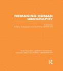 Image for Remaking Human Geography (RLE Social &amp; Cultural Geography)