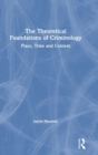 Image for The Theoretical Foundations of Criminology