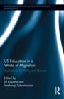 Image for US education in a world of migration  : implications for policy and practice