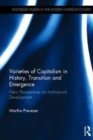 Image for Varieties of capitalism in history, transition and emergence  : new perspectives on institutional development