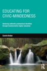 Image for Educating for civic-mindedness  : nurturing authentic professional identities through transformative higher education