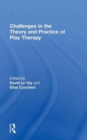 Image for Challenges in the Theory and Practice of Play Therapy