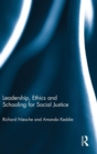 Image for Leadership, Ethics and Schooling for Social Justice