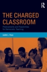 Image for The charged classroom  : predicaments and possibilities for democratic teaching