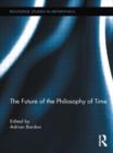 Image for The Future of the Philosophy of Time