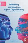 Image for Rethinking Learning in an Age of Digital Fluency