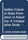 Image for Settler-Colonial State Formation in Palestine