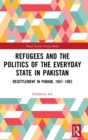 Image for Refugees and the Politics of the Everyday State in Pakistan