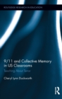 Image for 9/11 and collective memory in US classrooms  : teaching about terror