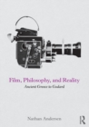 Image for Film, philosophy, and reality  : ancient Greece to Godard