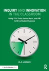 Image for Inquiry and Innovation in the Classroom : Using 20% Time, Genius Hour, and PBL to Drive Student Success
