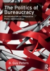 Image for The politics of bureaucracy  : an introduction to comparative public administration