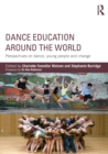 Image for Dance education around the world  : perspectives on dance, young, people and change