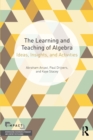 Image for The learning and teaching of algebra  : ideas, insights, and activities