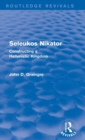 Image for Seleukos Nikator  : constructing a Hellenistic kingdom