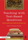 Image for Teaching with text-based questions  : helping students analyze nonfiction and visual texts