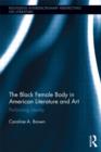 Image for The Black Female Body in American Literature and Art