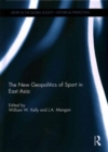 Image for The New Geopolitics of Sport in East Asia