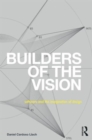 Image for Builders of the vision  : software and the imagination of design