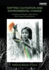 Image for Shifting cultivation and environmental change  : indigenous people, agriculture and forest conservation