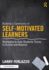 Image for Building a community of self-motivated learners  : strategies to help students thrive in school and beyond