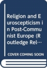 Image for Religion and Euroscepticism in Post-Communist Europe