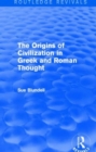 Image for The Origins of Civilization in Greek and Roman Thought (Routledge Revivals)