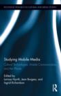Image for Studying mobile media  : cultural technologies, mobile communication, and the iPhone