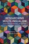 Image for Researching multilingualism  : critical and ethnographic perspectives
