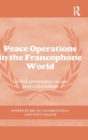 Image for Peace operations in the francophone world  : global governance meets post-colonialism