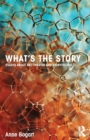 Image for What&#39;s the story  : essays about art, theater and storytelling