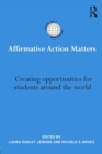 Image for Affirmative action matters  : creating opportunities for students around the world