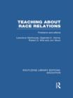Image for Teaching About Race Relations (RLE Edu J) : Problems and Effects