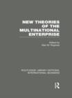 Image for New Theories of the  Multinational Enterprise (RLE International Business)