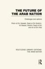 Image for The Future of the Arab Nation (RLE: The Arab Nation)