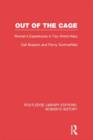Image for Out of the cage  : women&#39;s experiences in two World Wars