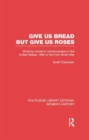 Image for Give Us Bread but Give Us Roses