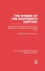 Image for The Woman of the Eighteenth Century : Her Life, from Birth to Death, Her Love and Her Philosophy in the Worlds of Salon, Shop and Street